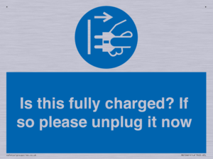 Is this fully charged? If so please unplug it now